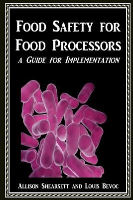 Food Safety For Food Processors: A Guide for Implementation by Bevoc, Louis