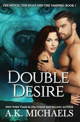 The Witch, the Wolf, and the Vampire: Double Desire by Borucki, Missy