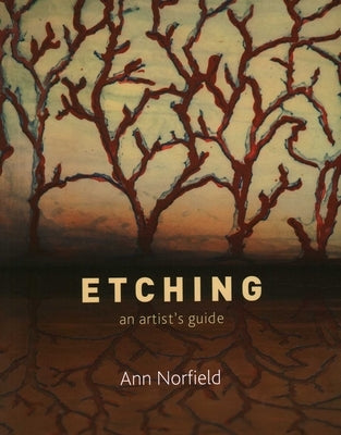 Etching: An Artist's Guide by Norfield, Ann