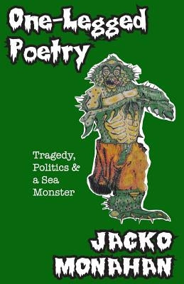 One-Legged Poetry by Monahan, Jacko