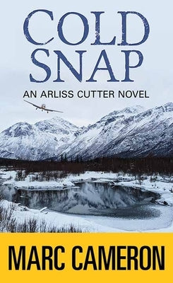 Cold Snap: An Arliss Cutter Novel by Cameron, Marc