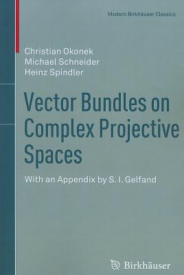 Vector Bundles on Complex Projective Spaces by Okonek, Christian