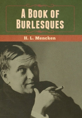 A Book of Burlesques by Mencken, H. L.