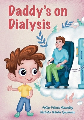 Daddy's on Dialysis by Tymoshenko, Nataliia