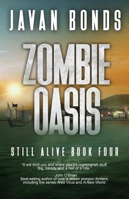 Zombie Oasis: Still Alive Book Four by Bonds, Javan
