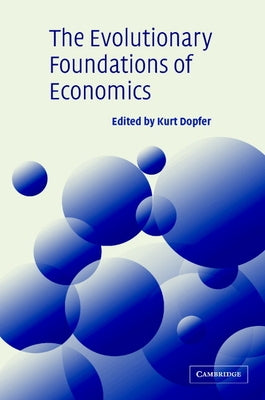The Evolutionary Foundations of Economics by Dopfer, Kurt