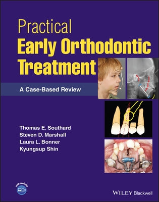 Practical Early Orthodontic Treatment: A Case-Based Review by Southard, Thomas E.