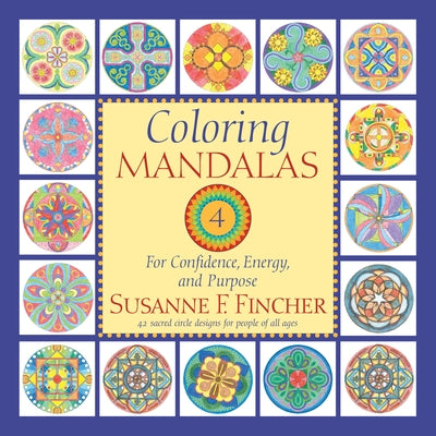 Coloring Mandalas 4: For Confidence, Energy, and Purpose by Fincher, Susanne F.
