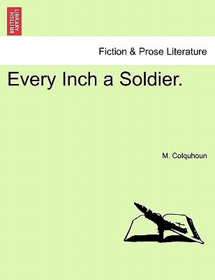 Every Inch a Soldier. by Colquhoun, M.