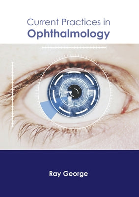 Current Practices in Ophthalmology by George, Ray