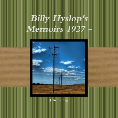 Billy Hyslop's Memoirs 1927 - by Armstrong, Janine