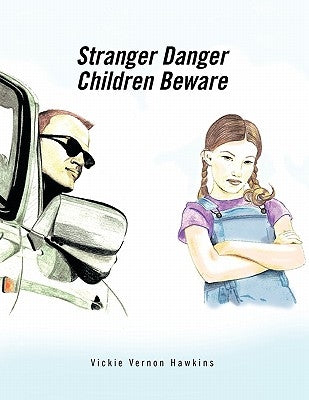 Stranger Danger: Children Beware by Hawkins, Vickie Vernon