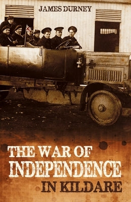 War of Independence in Kildare by Durney, James