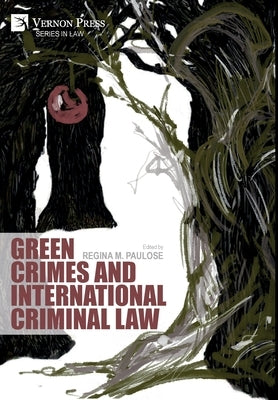 Green Crimes and International Criminal Law by Paulose, Regina M.