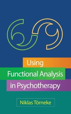 Using Functional Analysis in Psychotherapy by T?rneke, Niklas