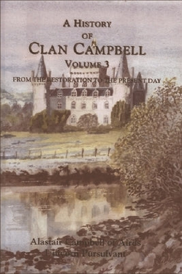 A History of Clan Campbell: From the Restoration to the Present Day by Campbell, Alastair