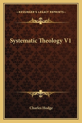 Systematic Theology V1 by Hodge, Charles