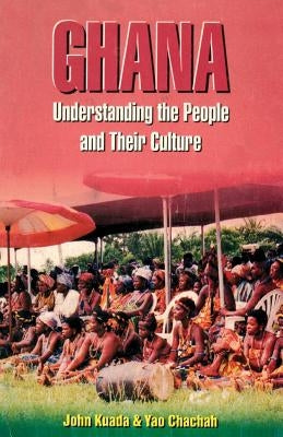 Ghana. Understanding the People and their Culture by Kuada, John