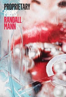 Proprietary: Poems by Mann, Randall
