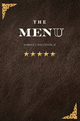 The MenU: Daily Choices That Shape Your Character, Your Family, and Your Legacy by Haughton, Harold J., II