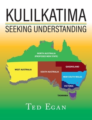 Kulilkatima: Seeking Understanding by Egan, Ted
