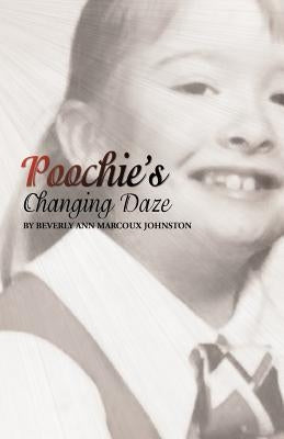 Poochie's Changing Daze by Johnston, Beverly Ann Marcoux