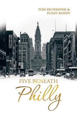 Five Beneath Philly by Richmond, Tom