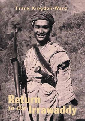 Return to the Irrawaddy by Kingdon-Ward, Frank