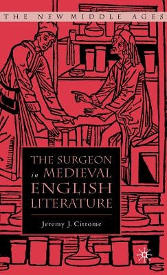 The Surgeon in Medieval English Literature by Citrome, J.