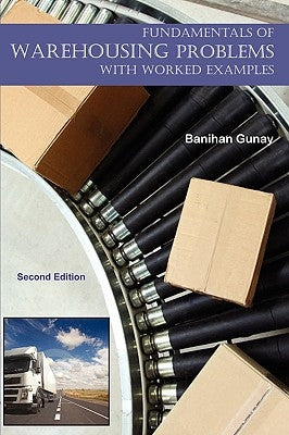 Fundamentals of Warehousing - With Worked Examples by Gunay, Banihan