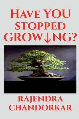 Have You Stopped Growing? by Chandorkar, Rajendra
