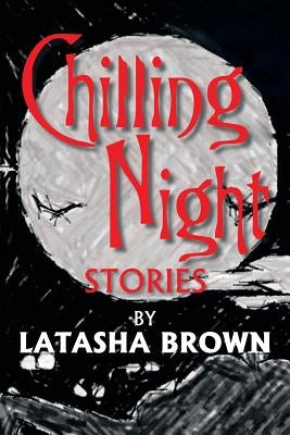 Chilling Night Stories by Brown, Latasha