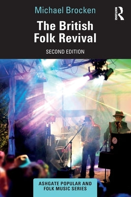 The British Folk Revival: A Second Edition by Brocken, Michael
