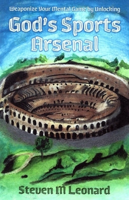 God's Sports Arsenal by Leonard, Steven M.