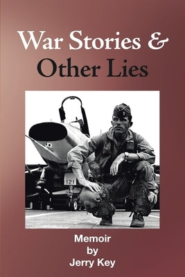 War Stories & Other Lies by Key, Jerry