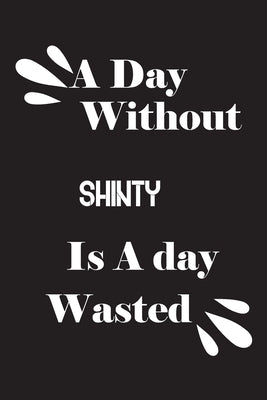 A day without shinty is a day wasted by Quotes Notebook, Notebook