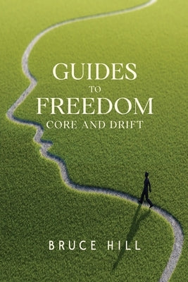 Guides to Freedom: Core and Drift by Hill, Bruce