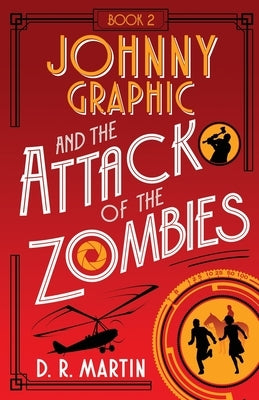 Johnny Graphic and the Attack of the Zombies by Martin, D. R.