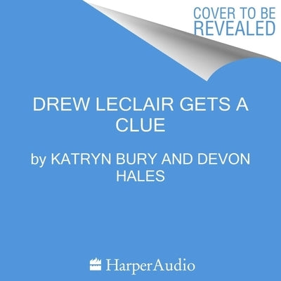 Drew LeClair Gets a Clue Lib/E by Bury, Katryn