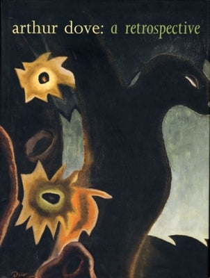 Arthur Dove: A Retrospective by Balken, Debra Bricker