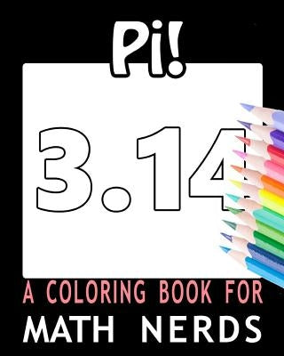 Pi! A Coloring Book for Math Nerds by For You, Coloring Books