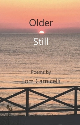 Older Still by Carnicelli, Tom