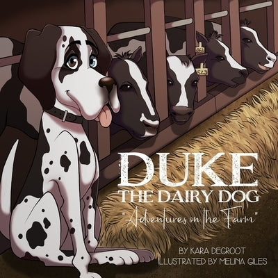 Duke the Dairy Dog: Adventures on the Farm by Giles, Melina