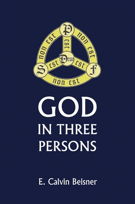 God in Three Persons by Beisner, E. C.