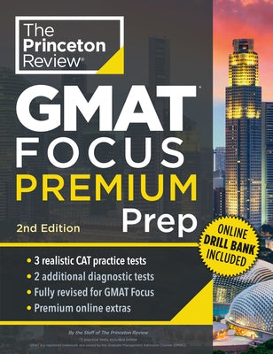 Princeton Review GMAT Focus Premium Prep, 2nd Edition: 3 Full-Length Cat Practice Exams + 2 Diagnostic Tests + Complete Content Review by The Princeton Review