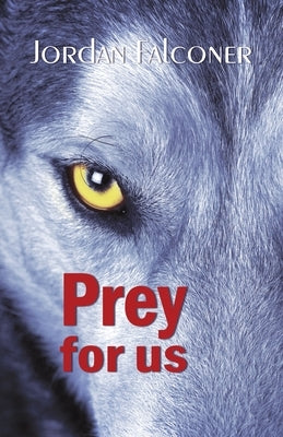 Prey for Us by Falconer, Jordan