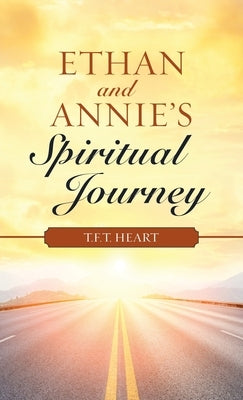Ethan and Annie's Spiritual Journey by Heart, T. F. T.