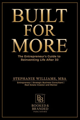 Built for More: The Entrepreneur's Guide to Reinventing Life After 30 by Williams, Stephanie