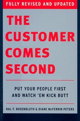 The Customer Comes Second: Put Your People First and Watch 'em Kick Butt by Rosenbluth, Hal