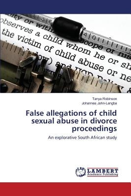 False allegations of child sexual abuse in divorce proceedings by Robinson Tanya